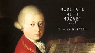 Meditate with Mozart  432Hz Classical Music  Vol 2 [upl. by Beutler]