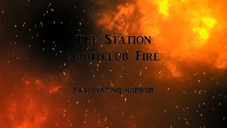 The Station Nightclub Fire  A Short Documentary  Fascinating Horror [upl. by Cassil]