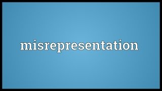 Misrepresentation Meaning [upl. by Yespmed957]